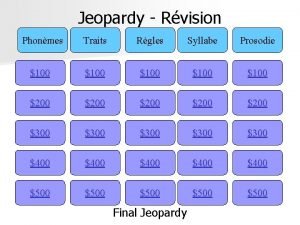 Jeopardy Rvision Phonmes Traits Rgles Syllabe Prosodie 100