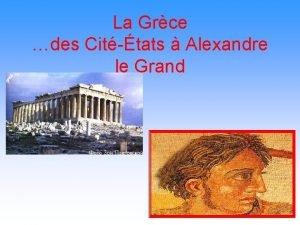 La Grce des Cittats Alexandre le Grand Le