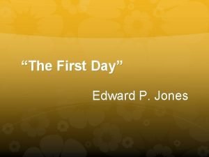 Edward p jones first day