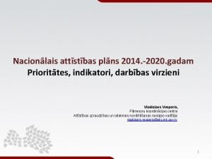 Nacionlais attstbas plns 2014 2020 gadam Priorittes indikatori