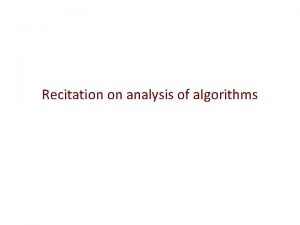 Recitation on analysis of algorithms Formal definition of