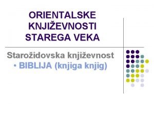 ORIENTALSKE KNJIEVNOSTI STAREGA VEKA Staroidovska knjievnost BIBLIJA knjiga