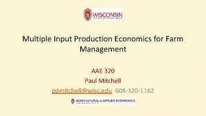 Multiple Input Production Economics for Farm Management AAE