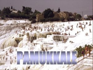 Pamukkale es una de las maravillas naturales mas