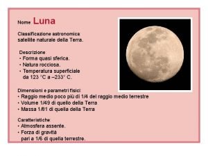 Nome Luna Classificazione astronomica satellite naturale della Terra