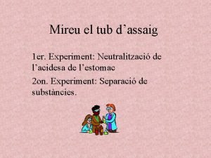 Mireu el tub dassaig 1 er Experiment Neutralitzaci