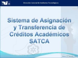 Direccin General de Institutos Tecnolgicos Sistema de Asignacin