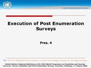 Execution of Post Enumeration Surveys Pres 4 United