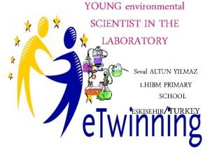 YOUNG environmental SCIENTIST IN THE LABORATORY Seval ALTUN