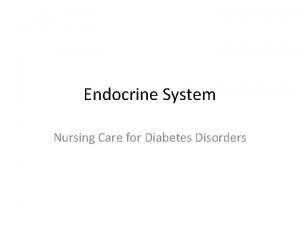 Endocrine System Nursing Care for Diabetes Disorders Pancreas