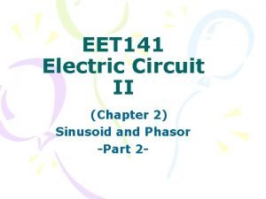 EET 141 Electric Circuit II Chapter 2 Sinusoid