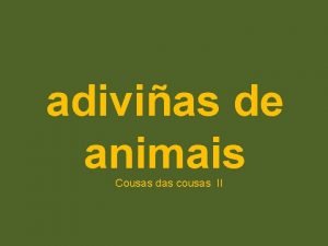 adivias de animais Cousas das cousas II todos