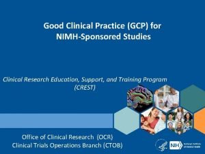 Good Clinical Practice GCP for NIMHSponsored Studies Clinical