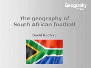 The geography of South African football David Redfern