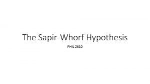 The SapirWhorf Hypothesis PHIL 2610 Final Paper Details