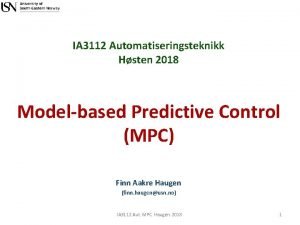 IA 3112 Automatiseringsteknikk Hsten 2018 Modelbased Predictive Control