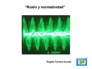 Ruido y normatividad Rogelio Ferreira Escutia Perturbaciones en