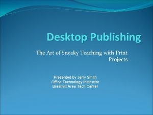 Desktop Publishing The Art of Sneaky Teaching with