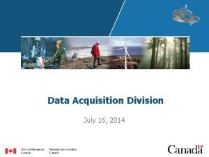 Data Acquisition Division July 16 2014 Data Acquisition