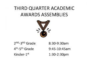 THIRD QUARTER ACADEMIC AWARDS ASSEMBLIES 2 ND3 RD