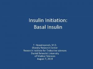 Insulin Initiation Basal Insulin F Hosseinpanah M D