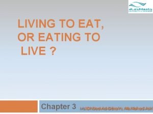 LIVING TO EAT OR EATING TO LIVE Chapter