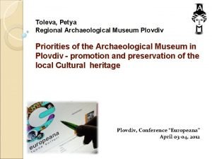 Toleva Petya Regional Archaeological Museum Plovdiv Priorities of