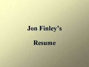 Jon Finleys Resume Jon Finleys Stats Hard Worker