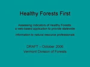 Healthy Forests First Assessing Indicators of Healthy Forests