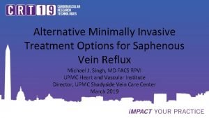 Alternative Minimally Invasive Treatment Options for Saphenous Vein
