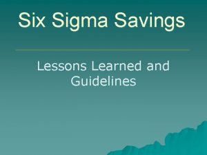Six sigma lessons learned