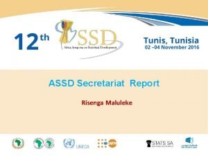 ASSD Secretariat Report Risenga Maluleke Presentation Outline 1