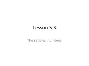 Lesson 5 3 The rational numbers Rational numbers
