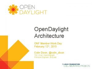 Open Daylight Architecture ONF Member Work Day February