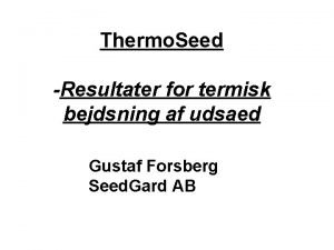 Thermo Seed Resultater for termisk bejdsning af udsaed