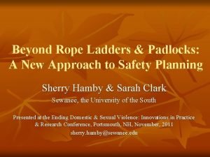 Beyond Rope Ladders Padlocks A New Approach to