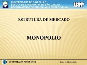 ESTRUTURA DE MERCADO MONOPLIO ECONOMIA DA PRODUO I