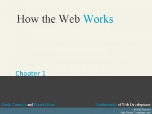 How the Web Works Chapter 1 Randy Connolly