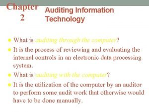 Chapter Auditing Information 2 Technology What is auditing