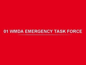 01 WMDA EMERGENCY TASK FORCE WMDA Emergency Task