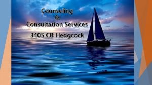 Counseling Consultation Services 3405 CB Hedgcock Counseling and