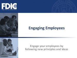Engaging Employees Engage your employees by following new