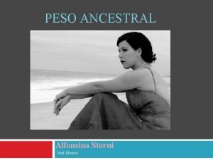 PESO ANCESTRAL Alfonsina Storni Itzel Montes Datos biogrficos