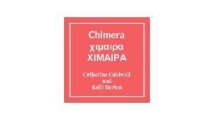 Chimera Catherine Caldwell and Kalli Burton MythologyOrigin of