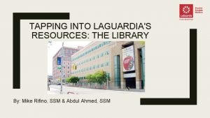 TAPPING INTO LAGUARDIAS RESOURCES THE LIBRARY By Mike