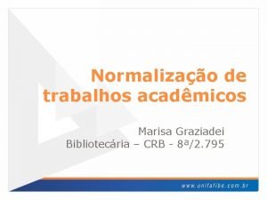 Normalizao de trabalhos acadmicos Marisa Graziadei Bibliotecria CRB