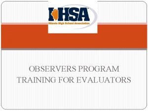 OBSERVERS PROGRAM TRAINING FOR EVALUATORS Agenda Reasons for