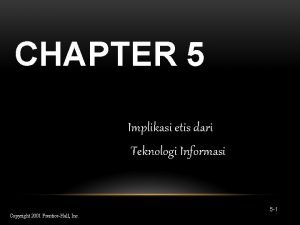 CHAPTER 5 Implikasi etis dari Teknologi Informasi 5