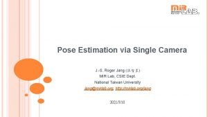 Pose Estimation via Single Camera J S Roger