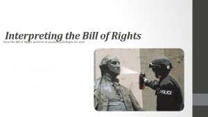 Interpreting the Bill of Rights How the Bill